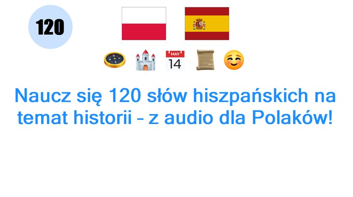 Naucz się 120 słów hiszpańskich na temat historii – z audio dla Polaków!